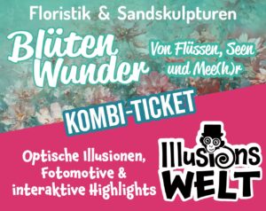 Kombiticket Illusionswelt BlütenWunder